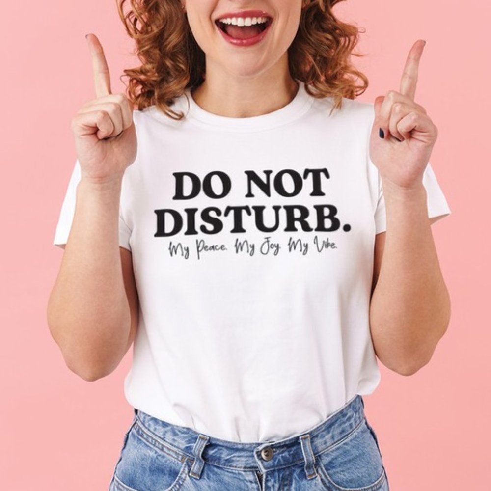 Do Not Disturb. My Peace. My Joy. My Vibe T-Shirt